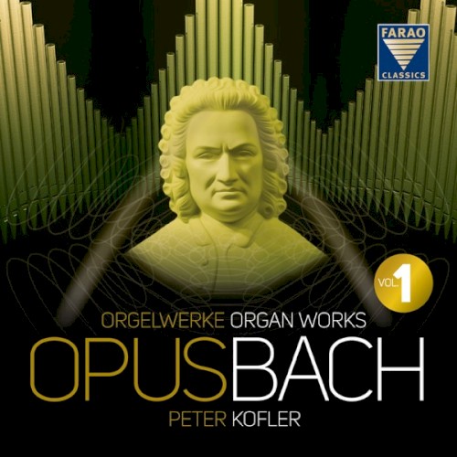 Opus Bach: Orgelwerke, Organ Works Vol. 1