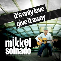 It's Only Love Give It Away
