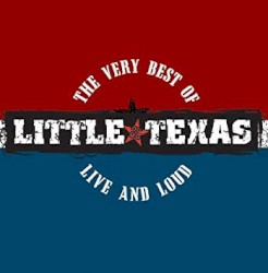 The Very Best of Little Texas: Live and Loud