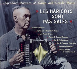 Les Haricots Sont Pas Salés: Legendary Masters of Cajun and Creole Music