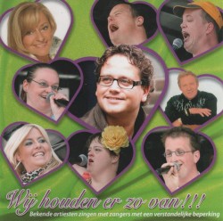 We houden er zo van!!! (Bekende artiesten zingen met zangers met een verstandelijke beperking)