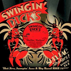 Swingin’ Dicks Shellac Shakers Vol. 1+2