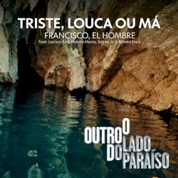 Triste, Louca Ou Má