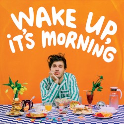 Wake Up, It’s Morning