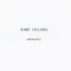 DUMMY CHILDREN / emmurée