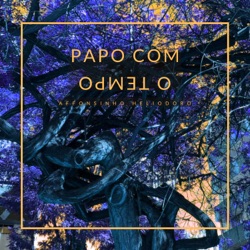 Papo Com o Tempo