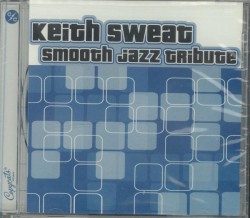Keith Sweat Smooth Jazz Tribute