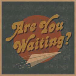 Are You Waiting?