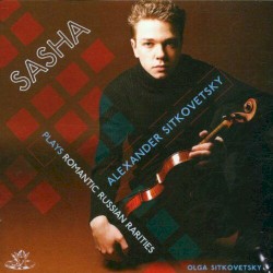 Sasha Plays Romantic Russian Rarities