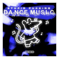 Stupid Fucking Dance Music