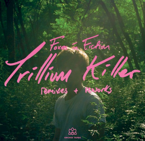 Trillium Killer (remixes & reworks)