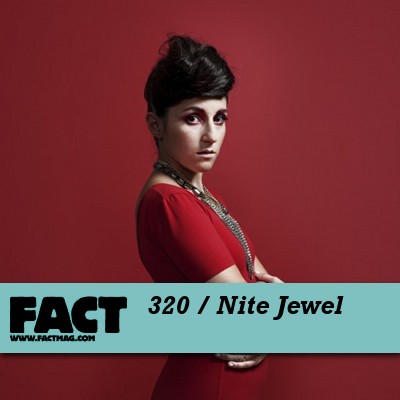 FACT Mix 320: Nite Jewel