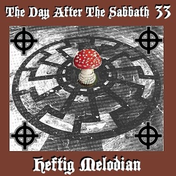 The Day After The Sabbath 33: Heftig Melodien [Germany pt.2]