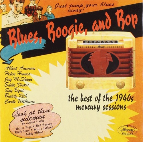 Blues, Boogie, and Bop: The Best of the 1940s Mercury Sessions