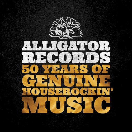 Alligator Records: 50 Years of Genuine Houserockin’ Music