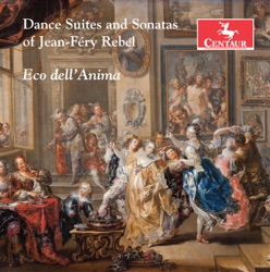 Dance Suites and Sonatas of Jean-Féry Rebel