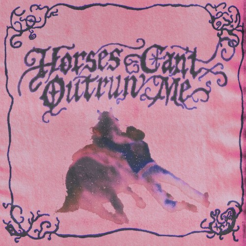 Horses Can’t Outrun Me