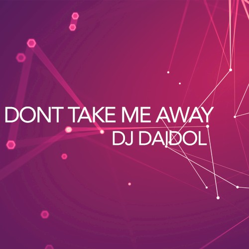 Dont Take Me Away
