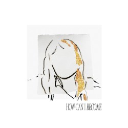 How Can I Become (String Version)