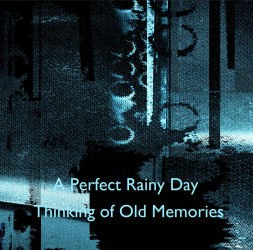 A Perfect Rainy Day Thinking of Old Memories