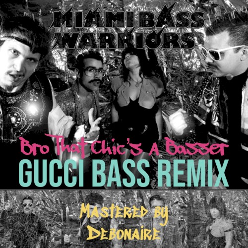 Bro, That Chick's a Basser (Gucci Bass rmx)