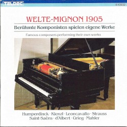 Welte-Mignon 1905: Berühmte Komponisten spielen eigene Werke