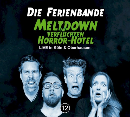 Die Ferienbande, Folge 12: Meltdown im verfluchten Horror‐Hotel (Live in Köln & Oberhausen)