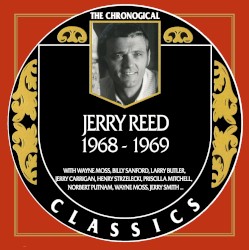 The Chronogical Classics: Jerry Reed 1968-1969