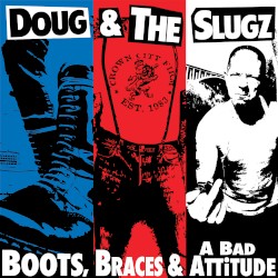 Boots, Braces & A Bad Attitude