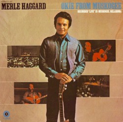 Okie From Muskogee (Recorded "Live" in Muskogee, Oklahoma)