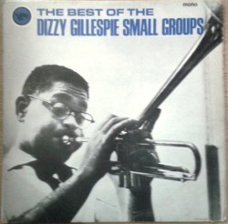 The Best of the Dizzy Gillespie Small Groups