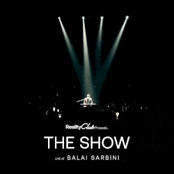 Reality Club Presents… The Show (Live at Balai Sarbini)