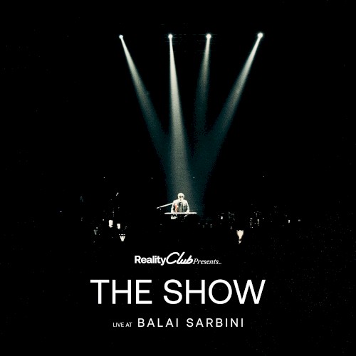 Reality Club Presents… The Show (Live at Balai Sarbini)