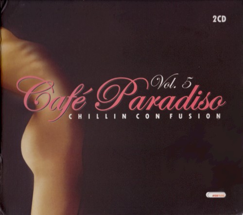 Cafè Paradiso, Vol. 5: Chillin Con Fusion