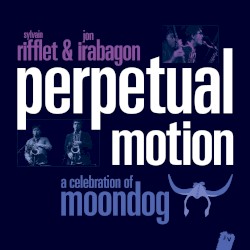 Perpetual Motion: A Celebration of Moondog