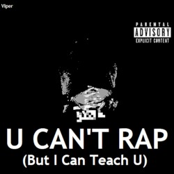 U Can't Rap (But I Can Teach U)