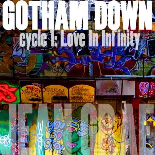 Gotham Down: Cycle 1: Love in Infinity (Lo-Fi)