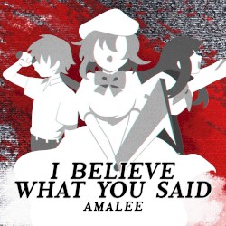 I Believe What You Said (From "Higurashi: When They Cry - Gou")