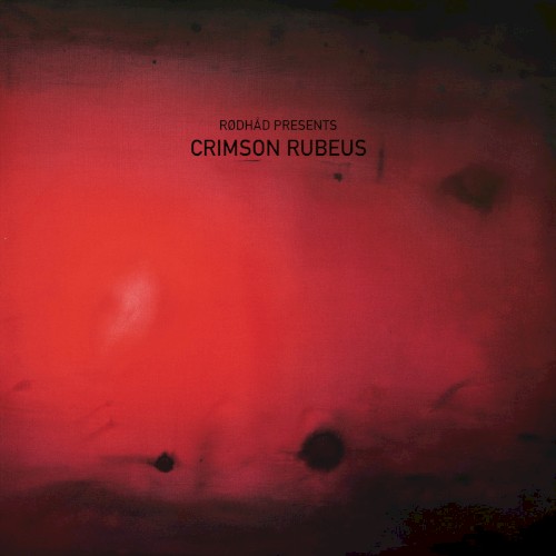 RØDHÅD PRESENTS: CRIMSON RUBEUS