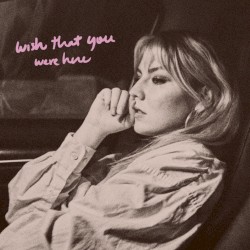 Wish That You Were Here