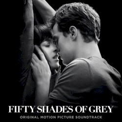 Fifty Shades of Grey: Original Motion Picture Soundtrack
