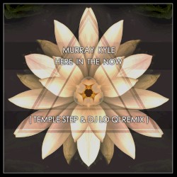 Here in the Now (Temple Step & DJ Lo Qi remix)