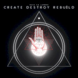 Create, Destroy, Rebuild