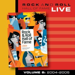 Rock and Roll Hall of Fame Volume 8: 2004-2005