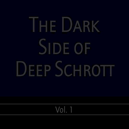 The Dark Side of Deep Schrott