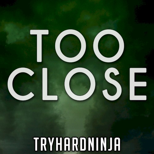 Too Close