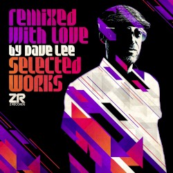 Remixed with Love by Dave Lee (Selected Works)