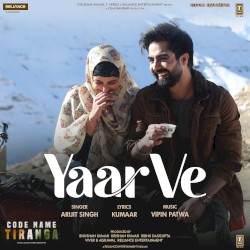 Yaar Ve (From “Code Name Tiranga”)