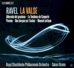 La Valse / Alborada del gracioso / Le Tombeau de Couperin / Pavane / Une barque sur l’océan / Menuet antique