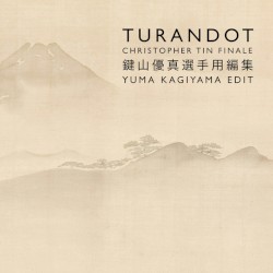 Turandot: Christopher Tin Finale (Yuma Kagiyama edit)